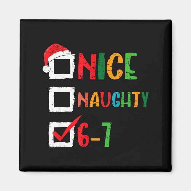Aimant Nice Naughty 6 7 Meme 67 Christmas Six Seven Boys  (Devant)