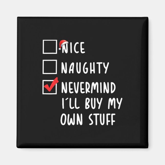 Aimant Nice Naughty Nevermind Je vais acheter mes propres (Devant)