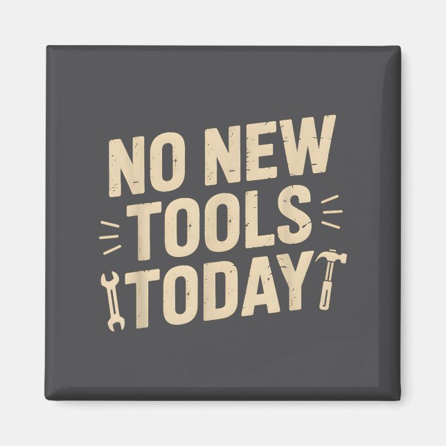 Aimant No New Tools Today Retro Meme Tools Lover  (Devant)