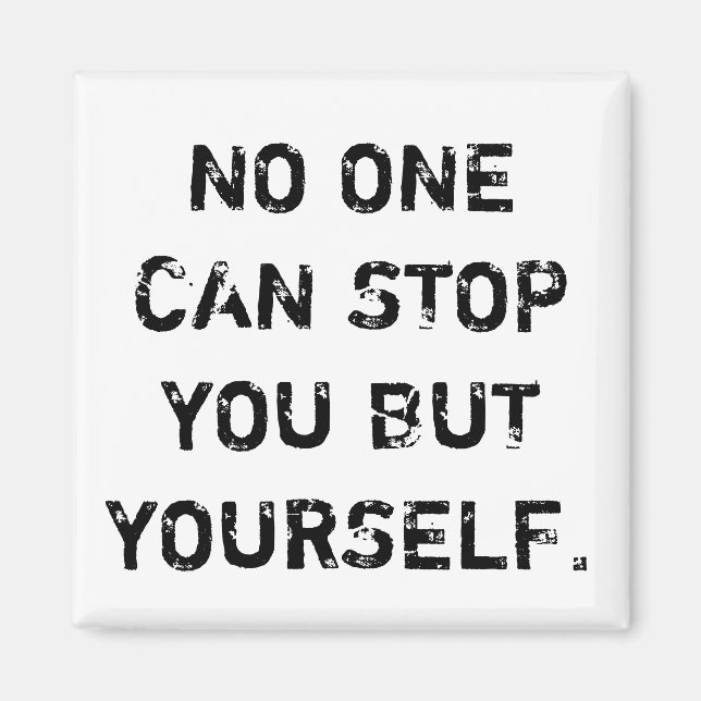 Aimant No one can stop you but yourself (Devant)