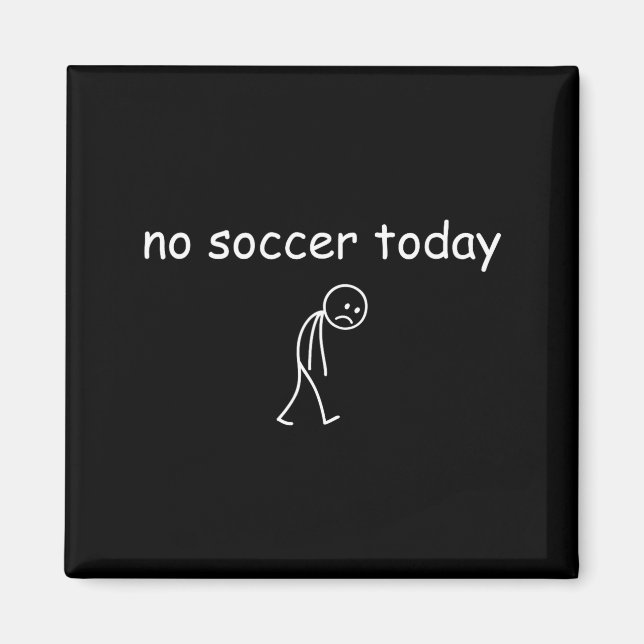 Aimant No Soccer Today, Funny Sad Player Design For Socce (Devant)