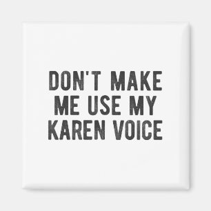 Aimant N'obligez pas à utiliser ma voix de Karen Citation