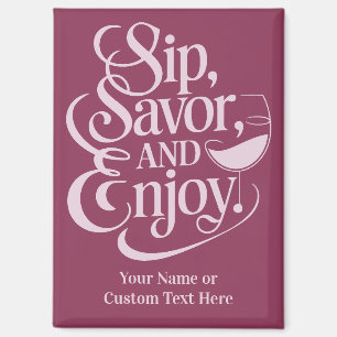 Aimant Nom personnalisé / Texte Sip, Savourez, Profitez