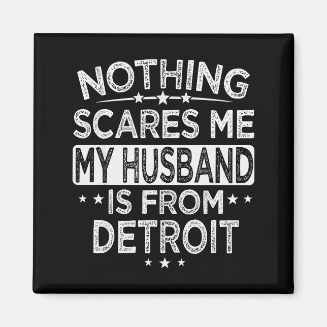 Aimant Nothing Es Me My Husband Is From Detroit  (Devant)