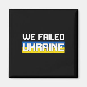 Aimant Nous avons échoué à soutenir l'Ukraine L'Occident