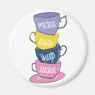 Aimant Nous sommes tous fous ici - Mad Tea Party tasses