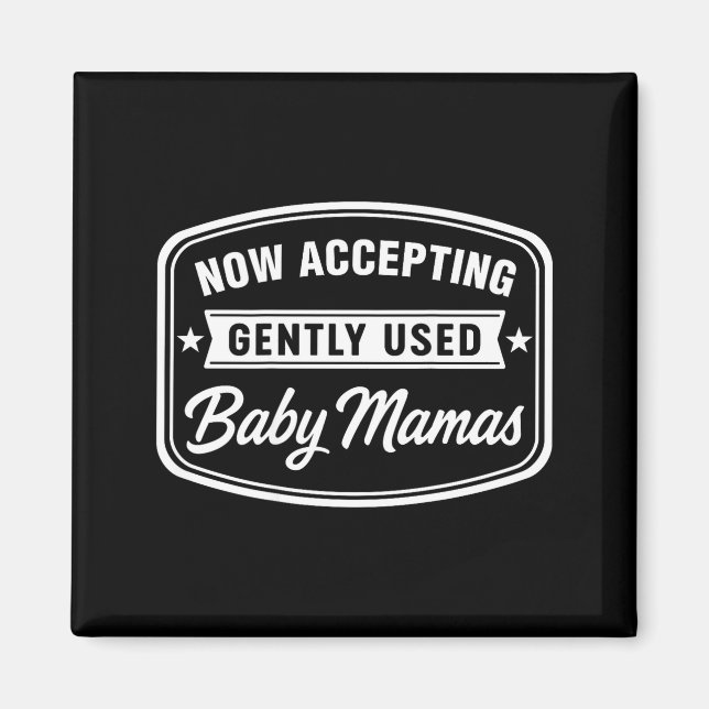 Aimant Now Accepting Gently Used Baby Mamas Funny Adult D (Devant)