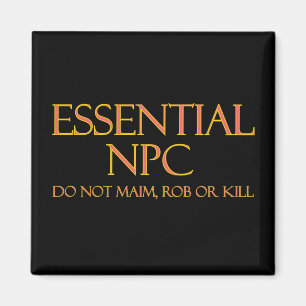 Aimant NPC essentiel ne pas viser Rob ou tuer RPG drôle