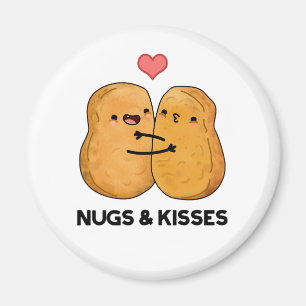 Aimant Nugs And Kisses Funny Chicken Nugget Pun