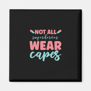 Aimant Nurse   Not All Superhéroïes Wear Capes