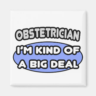 Aimant Obstététricien... une sorte de Big Deal
