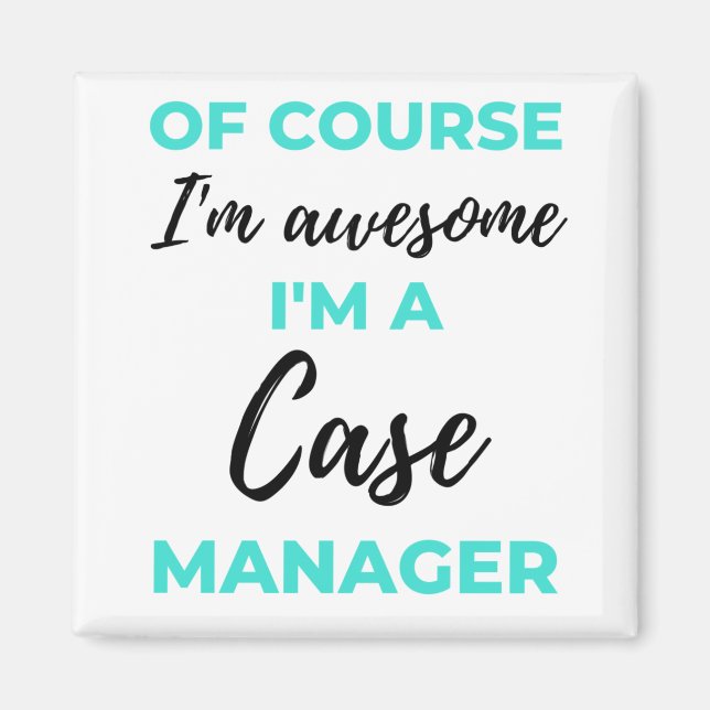 Aimant Of Course I'm Awesome I'm A Case Manager 2 (Devant)