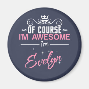 Aimant Of Course I'm Awesome I'm Evelyn name