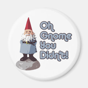 Aimant Oh gnome vous n'avez pas fait !