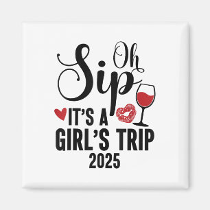 Aimant Oh Sip It A Girls Trip 2025 Girls Weekend Travel