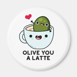 Aimant Olive You A Latte Funny Food Pun