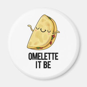 Aimant Ome-lette It Be Funny Omelet Pun
