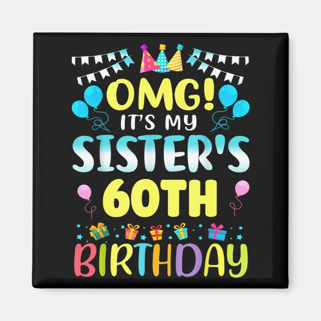 Aimant Omg It's My Sister's 60th Birthday Sweet 60 Years  (Devant)