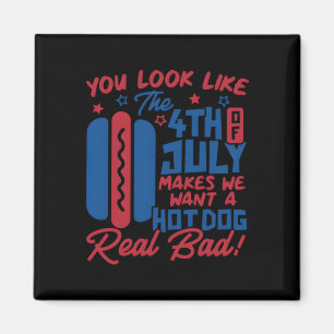 Aimant On Dirait Que Le 4 juillet Me Fait Vouloir Hotdog