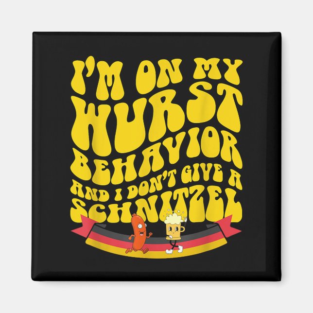 Aimant On My Wurst Behavior And I Dont Give A Schnitzel  (Devant)