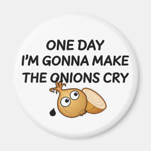 Aimant One day I'm Gonna Make The Onions Cry