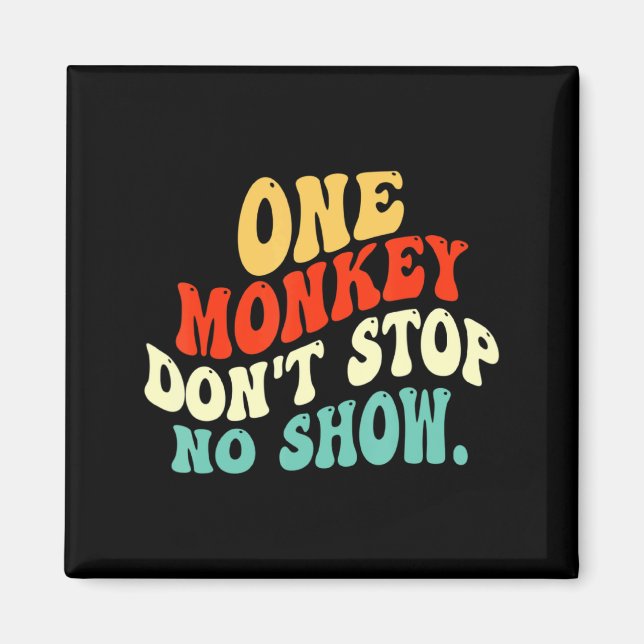 Aimant One Monkey Dont Stop No Show  (Devant)