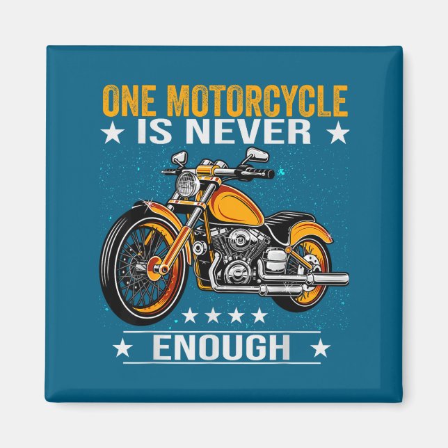 Aimant One Motorcycle Is Never Enough - Funny Biker Quote (Devant)