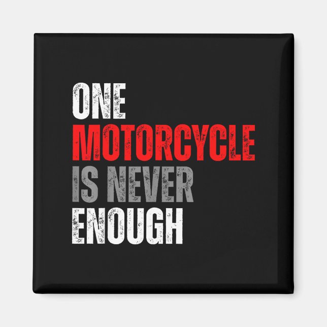 Aimant One Motorcycle Is Never Enough Funny Biker Quote F (Devant)