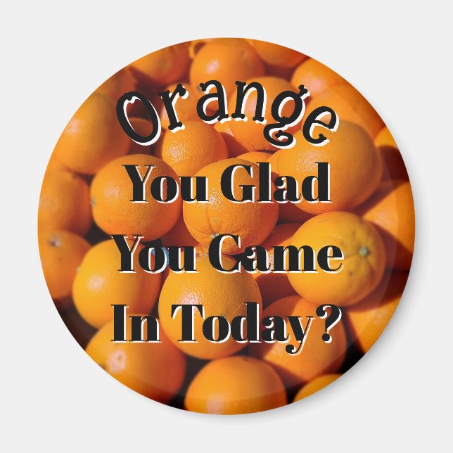 Aimant ORANGE YOU HLAD YOU VENUE AUJOURD'HUI Farmer's Mar (Devant)
