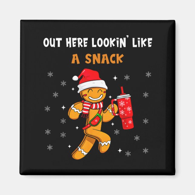 Aimant Out Here Looking Like A Snack Funny Gingerbread Ch (Devant)