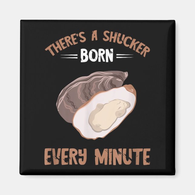 Aimant Oyster New Born Every Minute Oyster Shucking Funny (Devant)