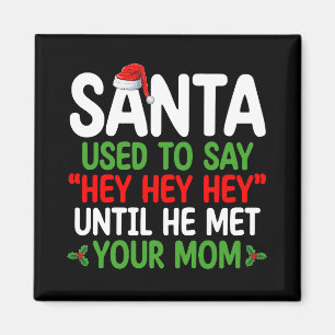 Aimant Papa Noël disait Hey jusqu'à ce qu'il rencontre ta