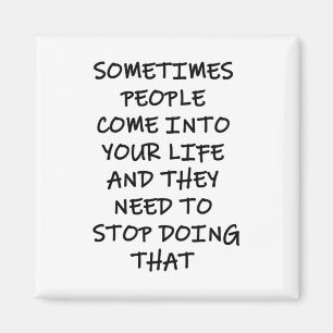 Aimant Parfois, les gens entrent dans votre vie
