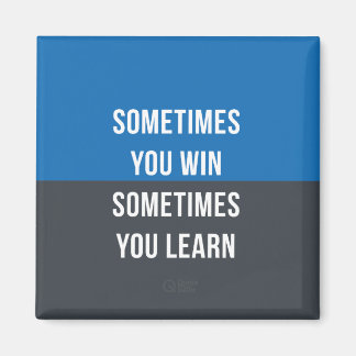 Aimant Parfois vous gagnez, Parfois vous apprenez l'aiman