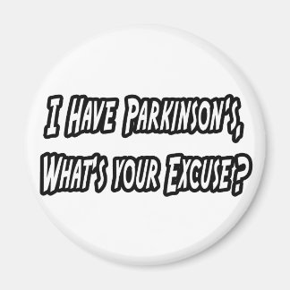 Aimant Parkinson...Votre excuse ?