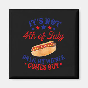 Aimant Pas 4 juillet Jusqu'À Ce Que Mon Wiener Sorte