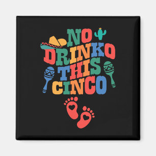 Aimant Pas De Boisson Ce Cinco De Mayo Grossesse Amusante