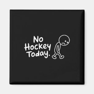 Aimant Pas de hockey aujourd'hui présent pour les amateur