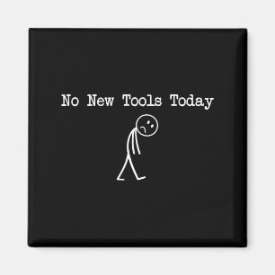 Aimant Pas de nouveaux outils aujourd'hui Blague de mécan