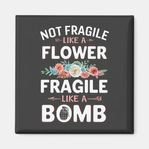 Aimant Pas fragile comme une fragile de fleurs comme une 