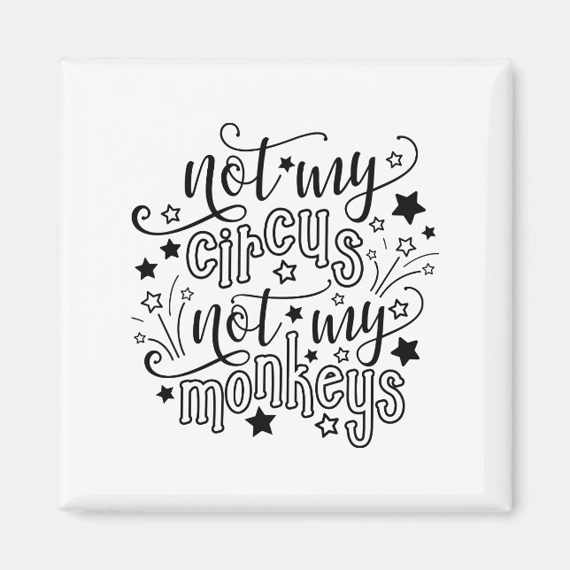 Aimant Pas mon cirque pas mes singes drôle Maman politiqu (Devant)