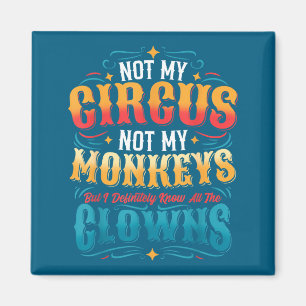 Aimant Pas mon cirque pas mes singes mais je connais tous
