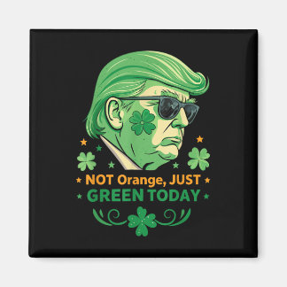 Aimant Pas Orange, Juste Vert Aujourd'Hui - Drôle Trump S