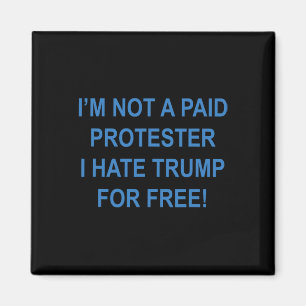 Aimant Pas un manifestant payé - Je déteste Trump gratuit