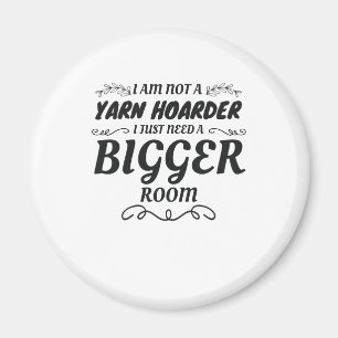 Aimant Pas Yarn Hoarder Juste Besoin De Plus Grande Chamb