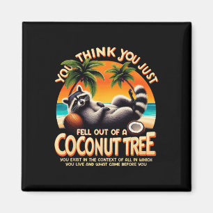 Aimant Pensez Que Vous Êtes Tombé D'Un Raccoon De Cocotie