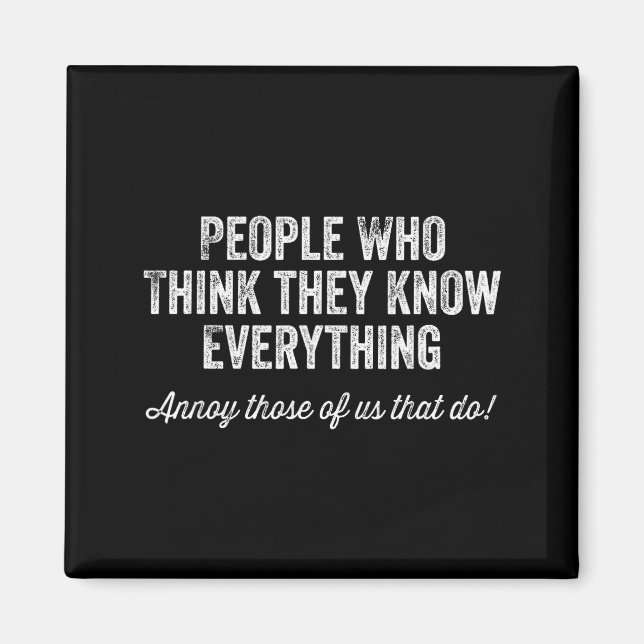 Aimant People Who Think They Know Everything Sarcastic  (Devant)