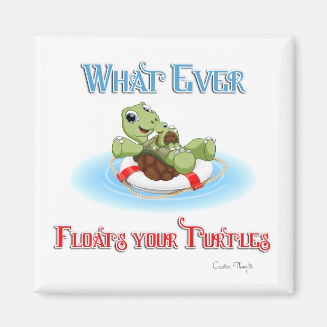 Aimant Peu importe ce qui flotte vos tortues (Devant)