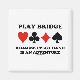 Aimant Play Bridge Parce Que Chaque Main Est Une Aventure