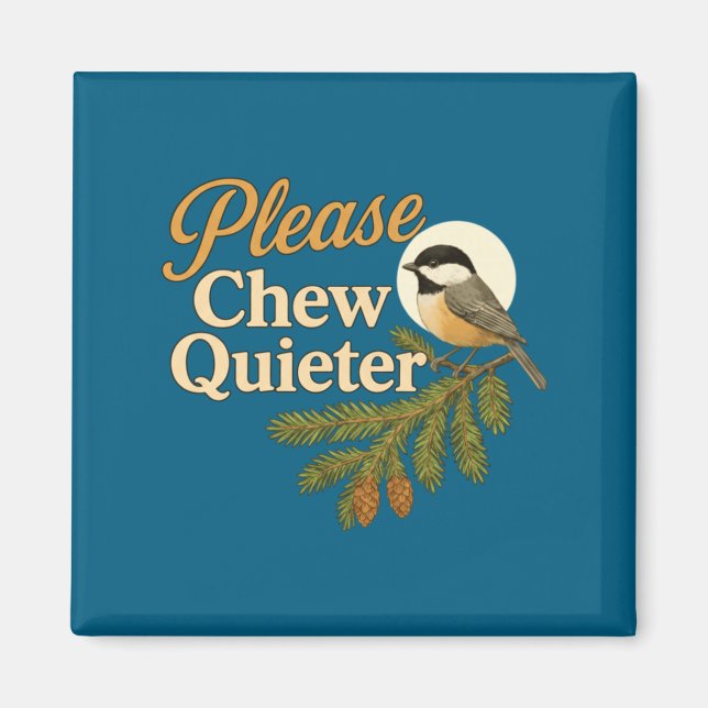 Aimant Please Chew Quieter Funny Misophonia Bird Quote Lo (Devant)